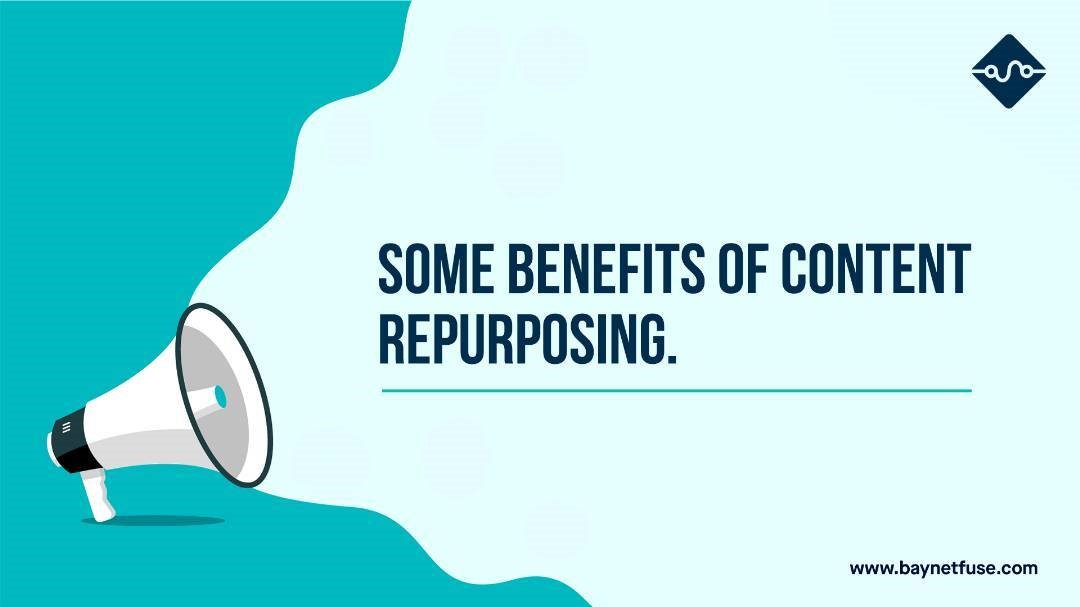 Some benefits of content repurposing